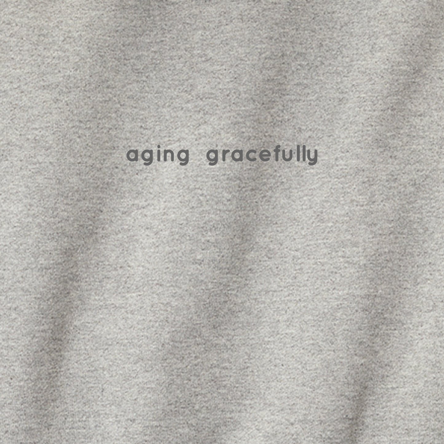 Aging Gracefully - Hoodie (multiple colors)