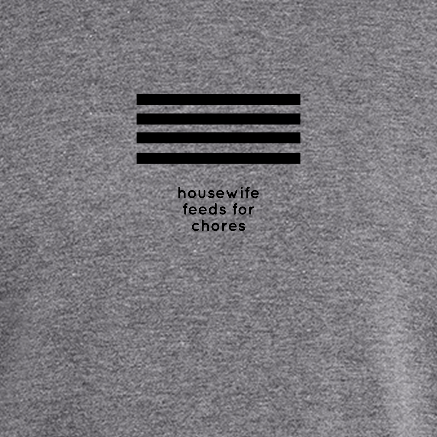 Hobo Signs - Housewife Feeds for Chores - Tee (multiple colors)