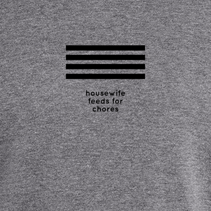 Hobo Signs - Housewife Feeds for Chores - Tee (multiple colors)