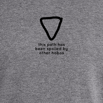 Hobo Signs - This Path Has Been Spoiled by Other Hobos - Tee (multiple colors)