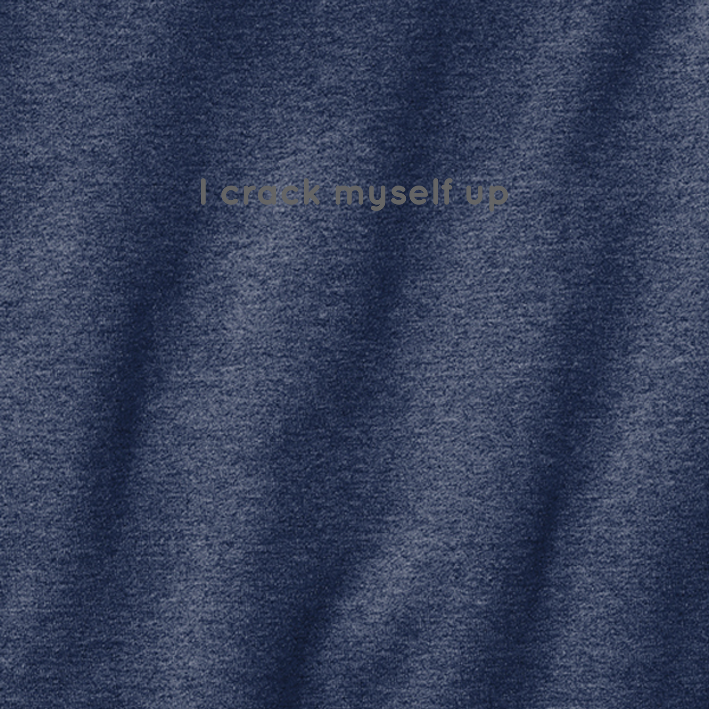I Crack Myself Up - Hoodie (multiple colors)