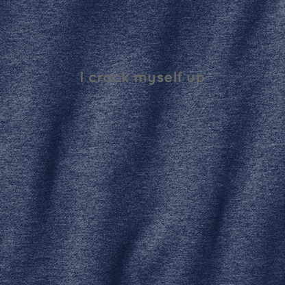 I Crack Myself Up - Hoodie (multiple colors)
