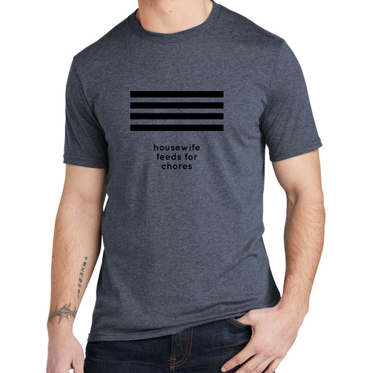 Hobo Signs - Housewife Feeds for Chores - Tee (multiple colors)